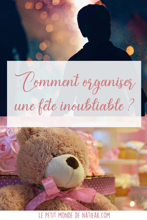 comment organiser une fête inoubliable ?