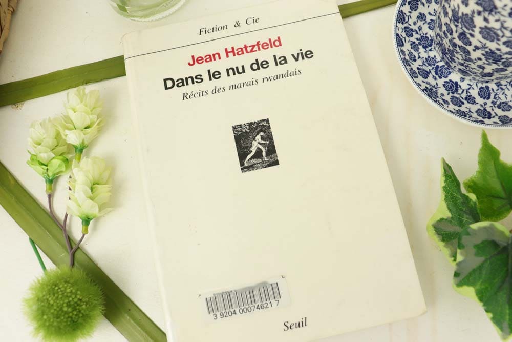 œuvres basées sur des faits réels livre Jean Hatzfeld Dans le nu de la vie