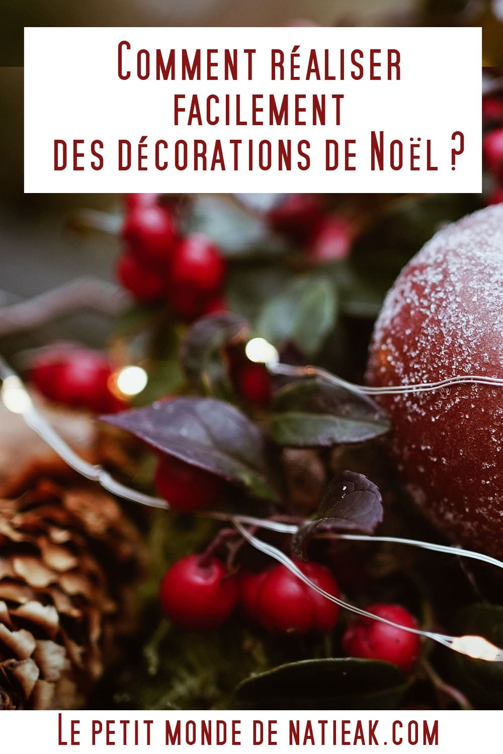 Réaliser facilement des décorations de Noël ambiance de Noël propice à la joie